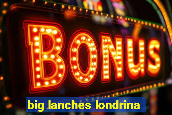 big lanches londrina